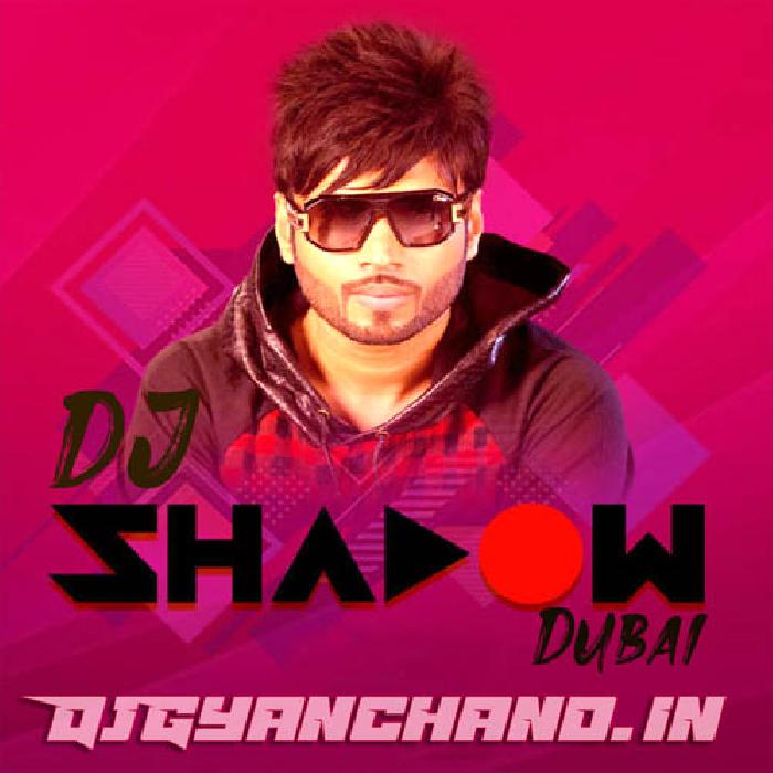 Jo Bheji Thi Duaa - Shanghai (DJ Shadow Dubai 2019 Remix)